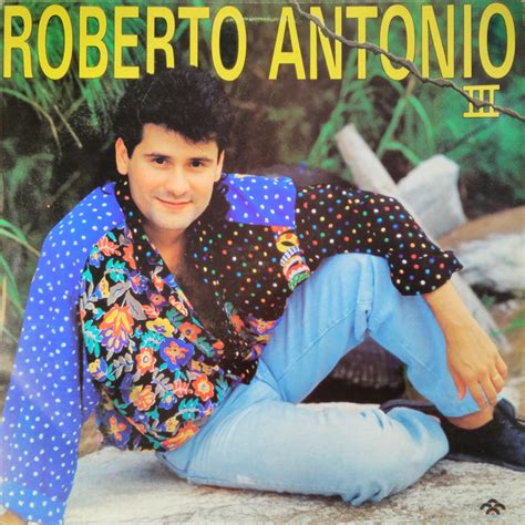 ROBERTO ANTONIO .